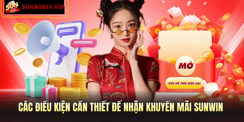 Các điều kiện cần thiết để nhận khuyến mãi SUNWIN