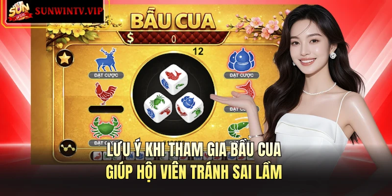 Lưu ý khi tham gia bầu cua giúp hội viên tránh sai lầm