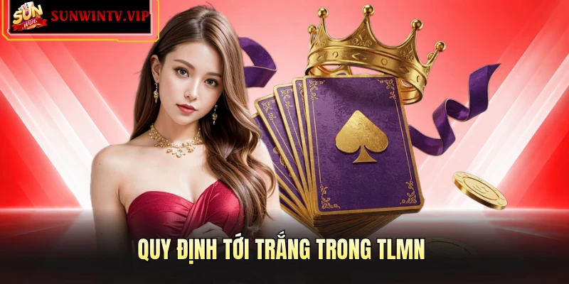 Quy định tới trắng trong TLMN