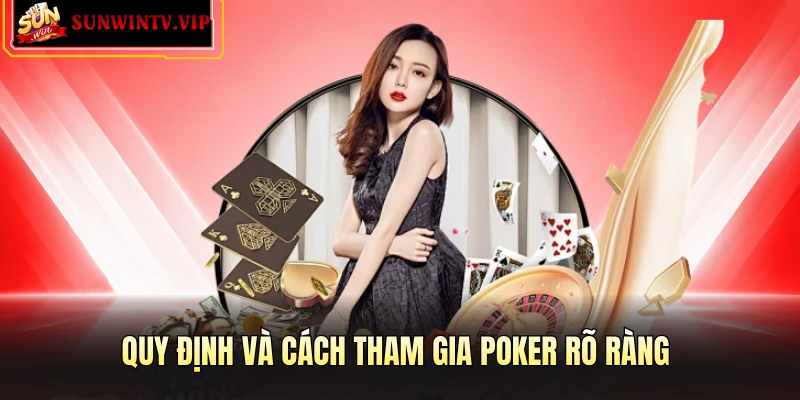 Quy định và cách tham gia poker rõ ràng
