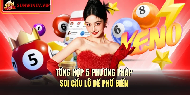 Tổng hợp 5 phương pháp soi cầu lô đề phổ biến