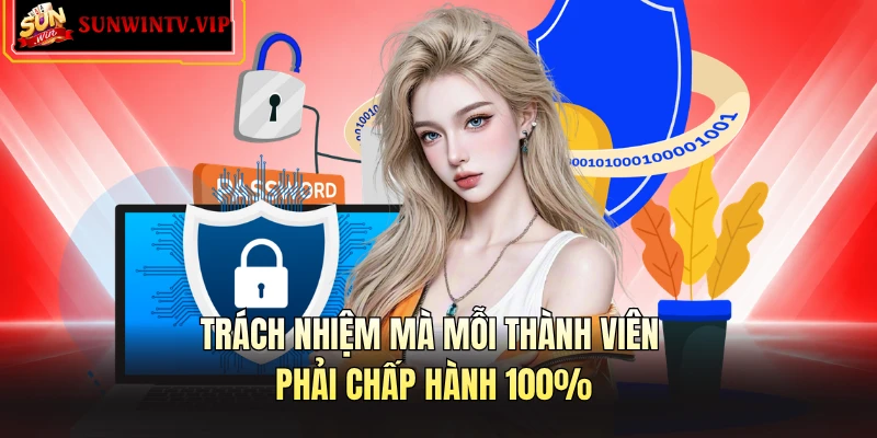 Trách nhiệm mà mỗi thành viên phải chấp hành 100%